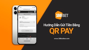Hướng Dẫn Gửi Tiền Bằng QR PAY Trên Máy Tính  188BET