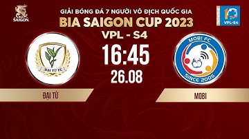 🔴Trực tiếp: ĐẠI TỪ - MOBI | Giải bóng đá 7 người VĐQG Bia Saigon Cup 2023 | VPL-S4