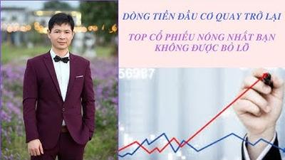 DÒNG TIỀN ĐẦU CƠ ĐANG QUAY TRỞ LẠI! TOP CỔ PHIẾU NÓNG NHẤT BẠN KHÔNG ĐƯỢC BỎ LỠ